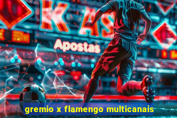 gremio x flamengo multicanais